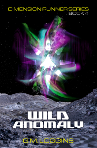 "Wild Anomaly" Dimension Runner Series Book 4 by GM Loggins